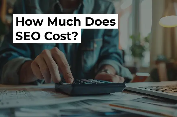 How Much Does SEO Cost? A Guide for Businesses